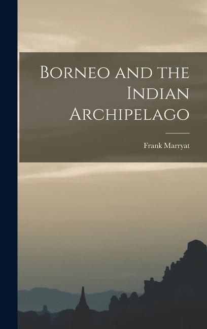 Vorderes Coverbild Borneo and the Indian Archipelago
