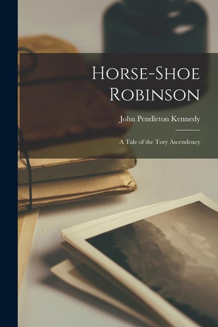 Vorderes Coverbild Horse-Shoe Robinson: A Tale of the Tory Ascendency