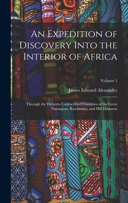 Vorderes Coverbild An Expedition of Discovery Into the Interior of Africa: Through the Hitherto Undescribed Countries of the Great Namaquas, Boschmans, and Hill Damaras;
