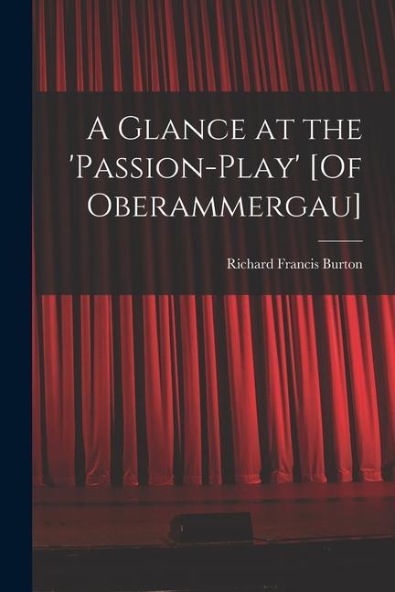 Vorderes Coverbild A Glance at the 'passion-Play' [Of Oberammergau]