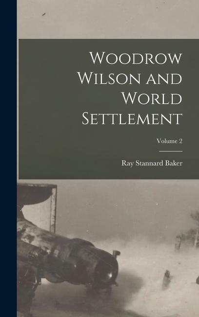 Vorderes Coverbild Woodrow Wilson and World Settlement; Volume 2
