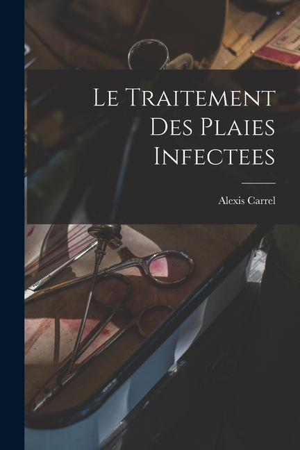 Vorderes Coverbild Le Traitement Des Plaies Infectees