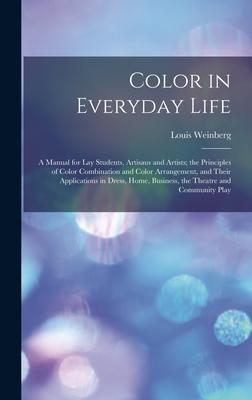Vorderes Coverbild Color in Everyday Life; a Manual for lay Students, Artisaus and Artists; the Principles of Color Combination and Color Arrangement, and Their Applicat