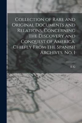 Vorderes Coverbild Collection of Rare and Original Documents and Relations, Concerning the Discovery and Conquest of America, Chiefly From the Spanish Archives. No. 1