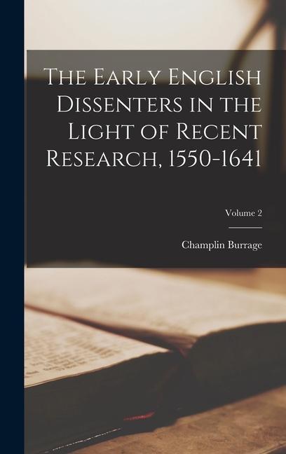 Vorderes Coverbild The Early English Dissenters in the Light of Recent Research, 1550-1641; Volume 2