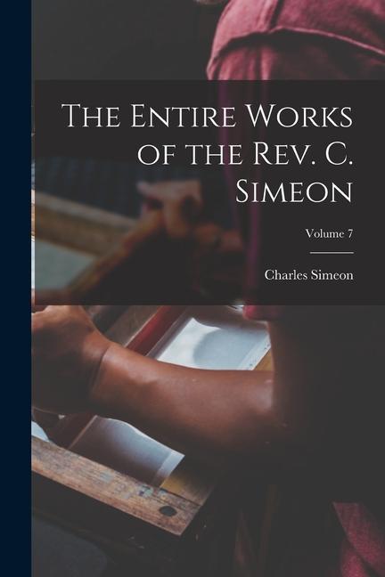 Vorderes Coverbild The Entire Works of the Rev. C. Simeon; Volume 7