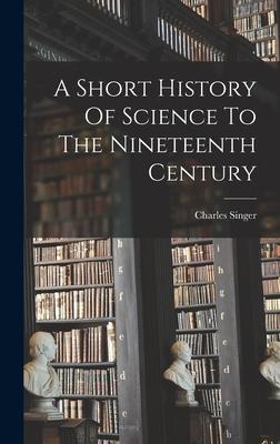 Vorderes Coverbild A Short History Of Science To The Nineteenth Century