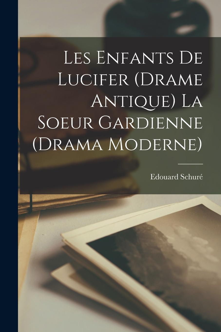 Vorderes Coverbild Les enfants de Lucifer (drame antique) La soeur gardienne (Drama moderne)