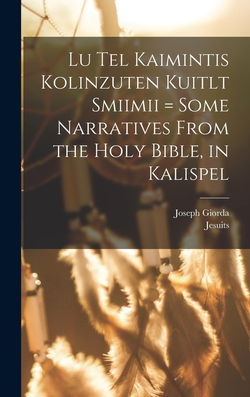 Vorderes Coverbild Lu tel kaimintis kolinzuten kuitlt smiimii = Some narratives from the Holy Bible, in Kalispel