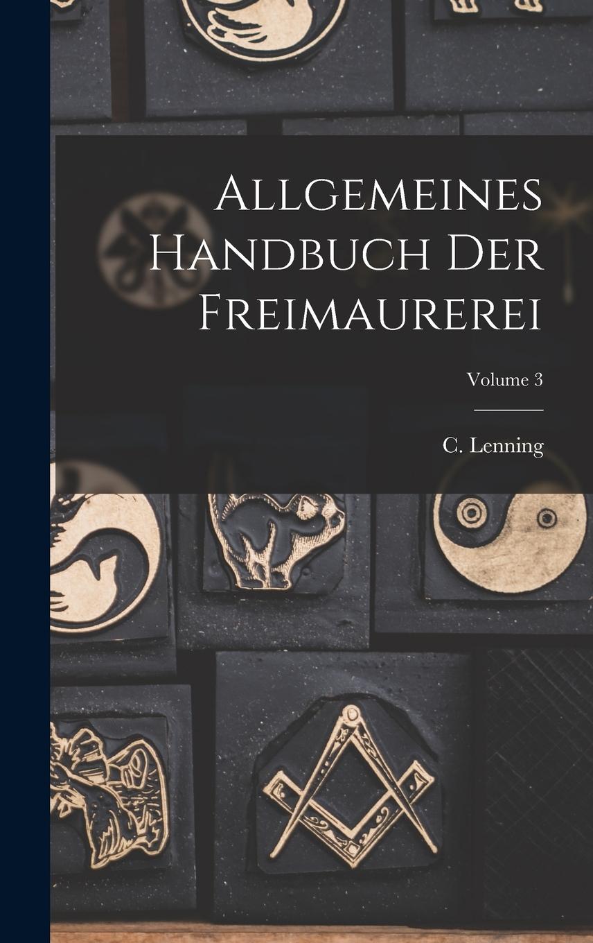 Vorderes Coverbild Allgemeines Handbuch Der Freimaurerei; Volume 3
