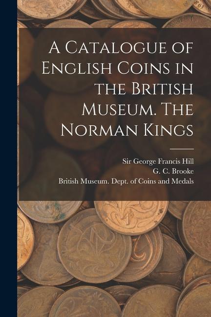 Vorderes Coverbild A Catalogue of English Coins in the British Museum. The Norman Kings