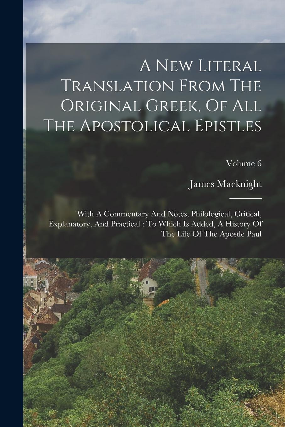 Vorderes Coverbild A New Literal Translation From The Original Greek, Of All The Apostolical Epistles: With A Commentary And Notes, Philological, Critical, Explanatory,