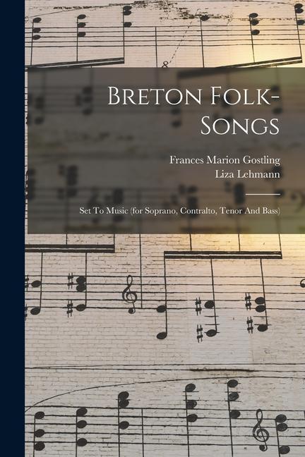 Vorderes Coverbild Breton Folk-songs: Set To Music (for Soprano, Contralto, Tenor And Bass)