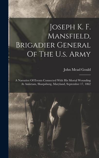 Vorderes Coverbild Joseph K. F. Mansfield, Brigadier General Of The U.s. Army