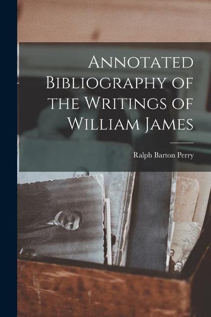 Vorderes Coverbild Annotated Bibliography of the Writings of William James