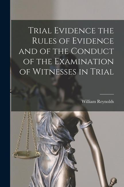 Vorderes Coverbild Trial Evidence the Rules of Evidence and of the Conduct of the Examination of Witnesses in Trial