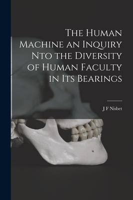 Vorderes Coverbild The Human Machine an Inquiry nto the Diversity of Human Faculty in its Bearings