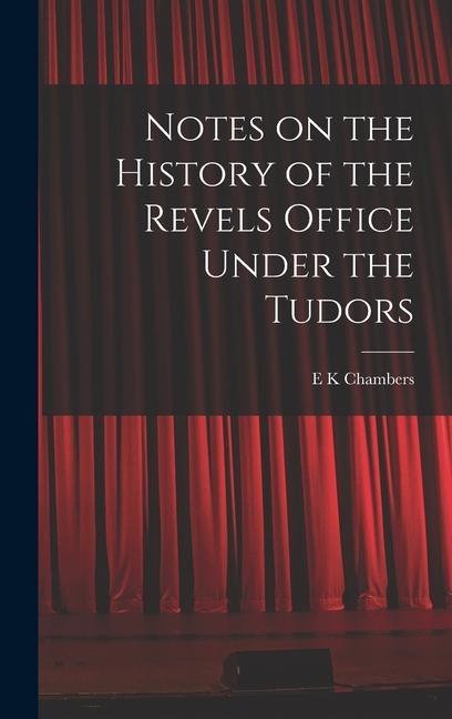 Vorderes Coverbild Notes on the History of the Revels Office Under the Tudors