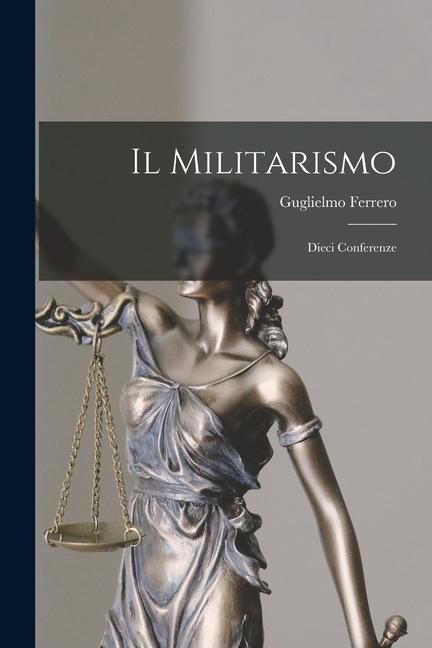 Vorderes Coverbild Il Militarismo: Dieci Conferenze
