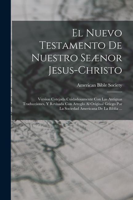 Vorderes Coverbild El Nuevo Testamento De Nuestro Seænor Jesus-Christo: Version Cotejada Cuidadosamente Con Las Antiguas Traducciones, Y Revisada Con Arreglo Al Original
