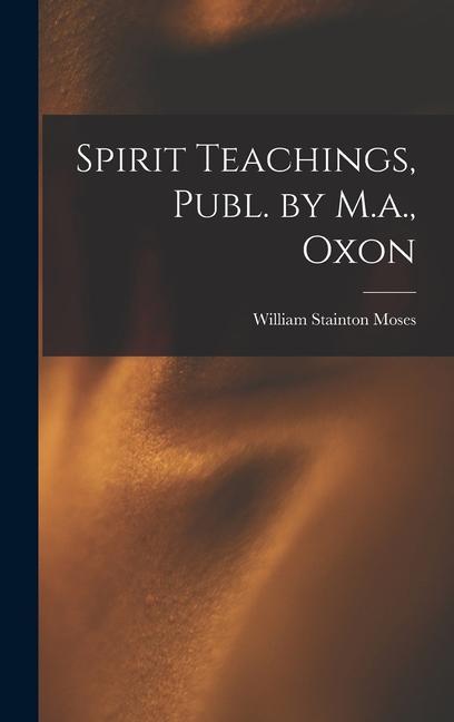Vorderes Coverbild Spirit Teachings, Publ. by M.a., Oxon