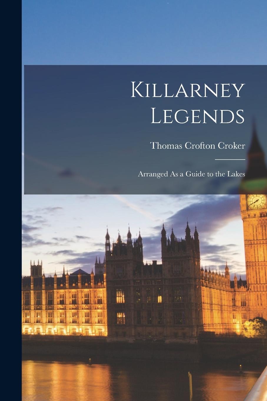 Vorderes Coverbild Killarney Legends: Arranged As a Guide to the Lakes