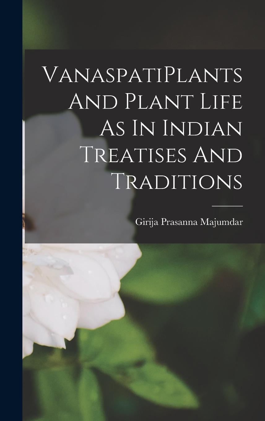 Vorderes Coverbild VanaspatiPlants And Plant Life As In Indian Treatises And Traditions