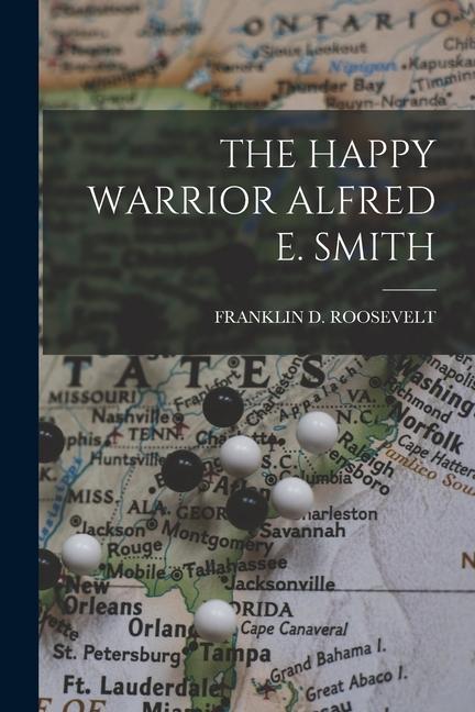 Vorderes Coverbild The Happy Warrior Alfred E. Smith