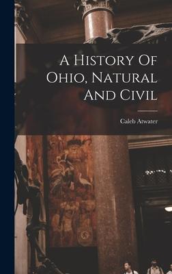 Vorderes Coverbild A History Of Ohio, Natural And Civil