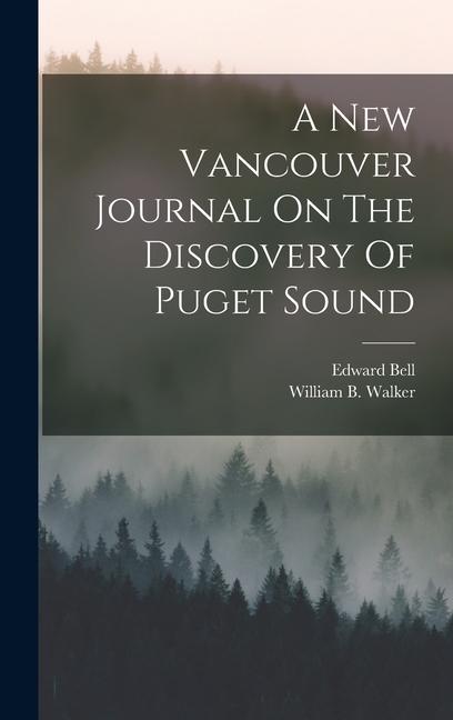 Vorderes Coverbild A New Vancouver Journal On The Discovery Of Puget Sound