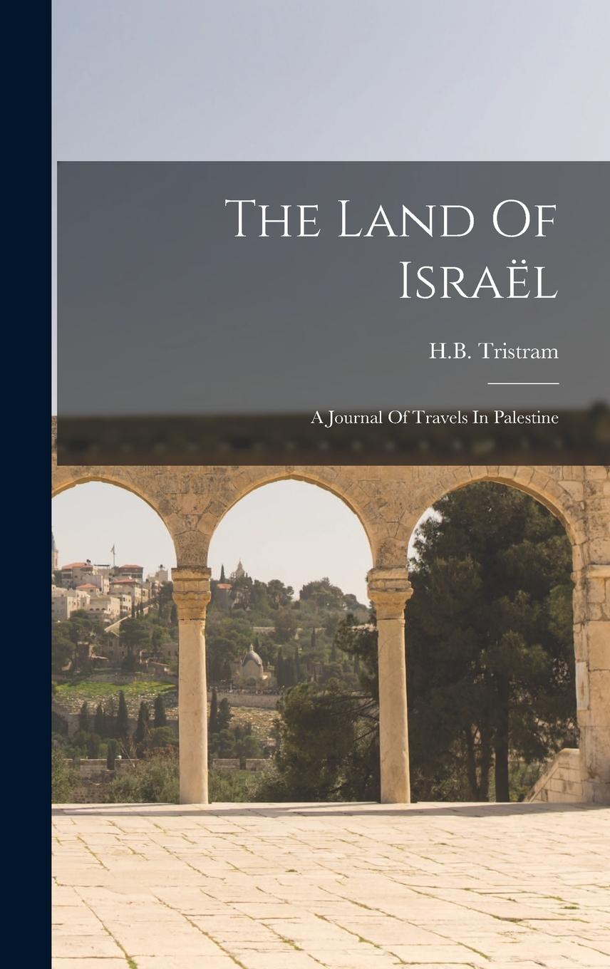 Vorderes Coverbild The Land Of Israël: A Journal Of Travels In Palestine