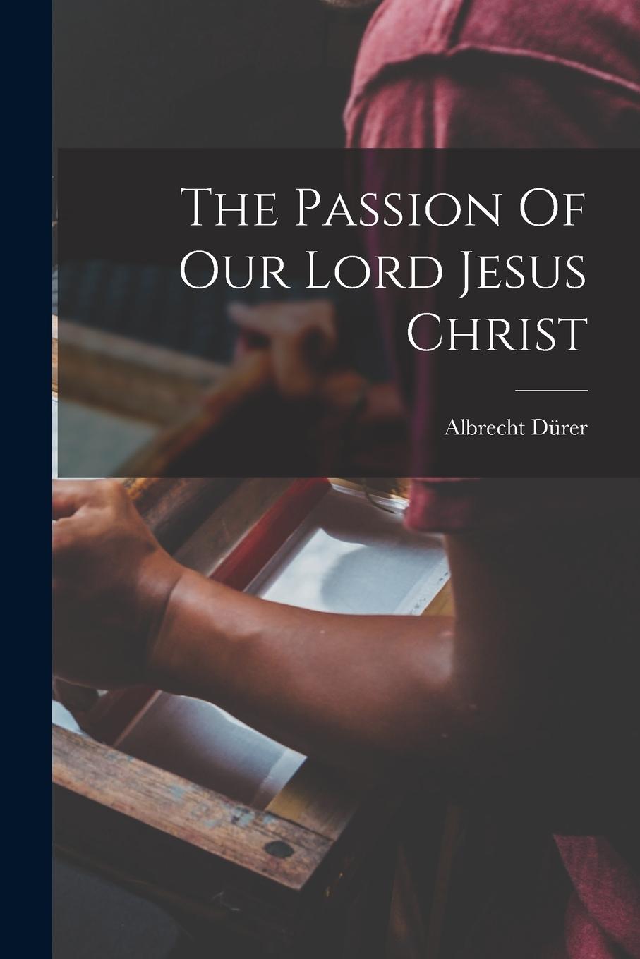 Vorderes Coverbild The Passion Of Our Lord Jesus Christ