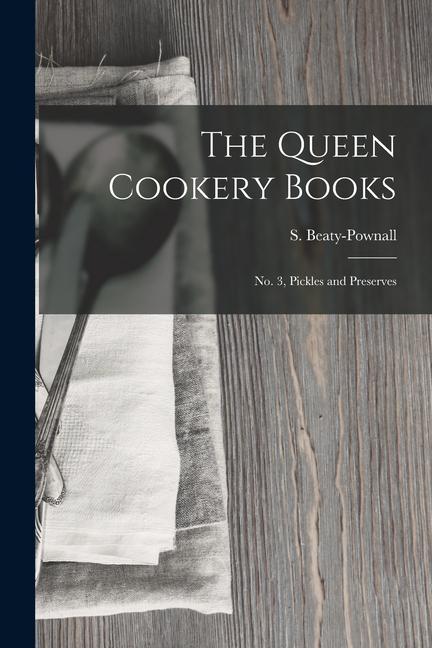 Vorderes Coverbild The Queen Cookery Books: No. 3, Pickles and Preserves
