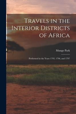 Vorderes Coverbild Travels in the Interior Districts of Africa: Performed in the Years 1795, 1796, and 1797