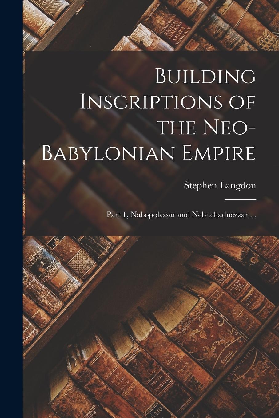Vorderes Coverbild Building Inscriptions of the Neo-Babylonian Empire: Part 1, Nabopolassar and Nebuchadnezzar ...