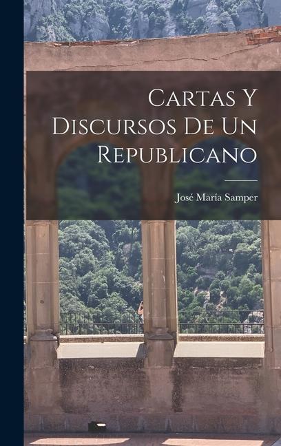 Vorderes Coverbild Cartas Y Discursos De Un Republicano