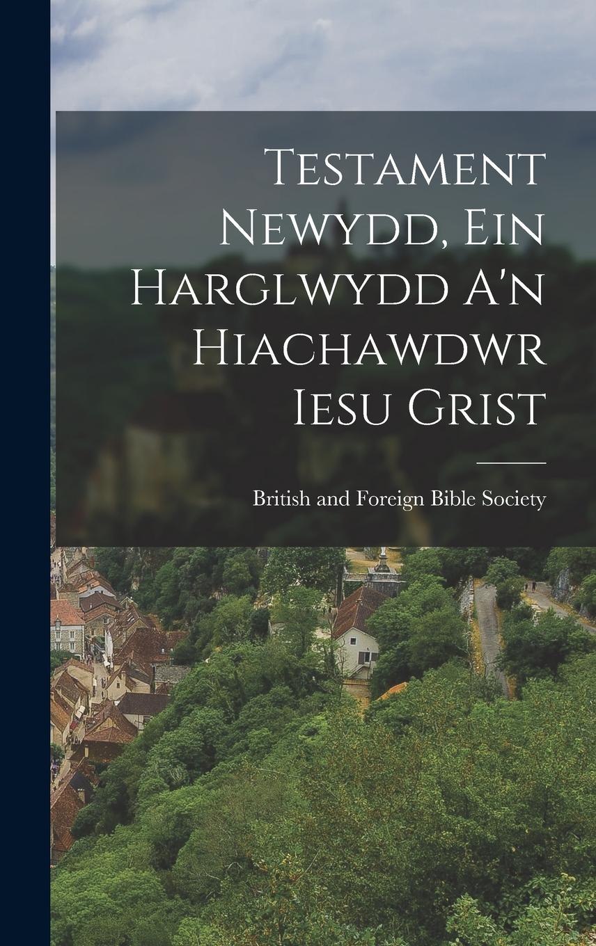 Vorderes Coverbild Testament Newydd, Ein Harglwydd A'n Hiachawdwr Iesu Grist
