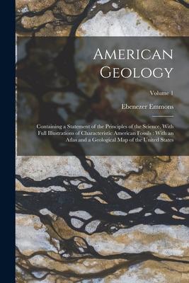 Vorderes Coverbild American Geology: Containing a Statement of the Principles of the Science, With Full Illustrations of Characteristic American Fossils: W