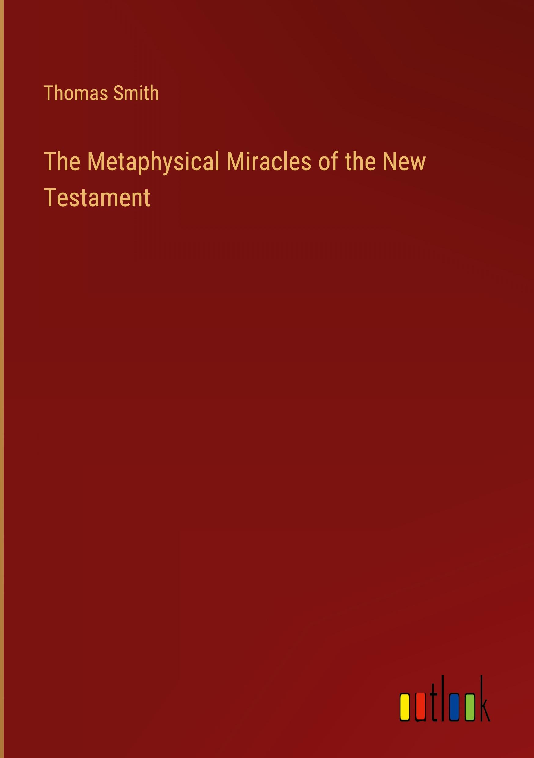Vorderes Coverbild The Metaphysical Miracles of the New Testament