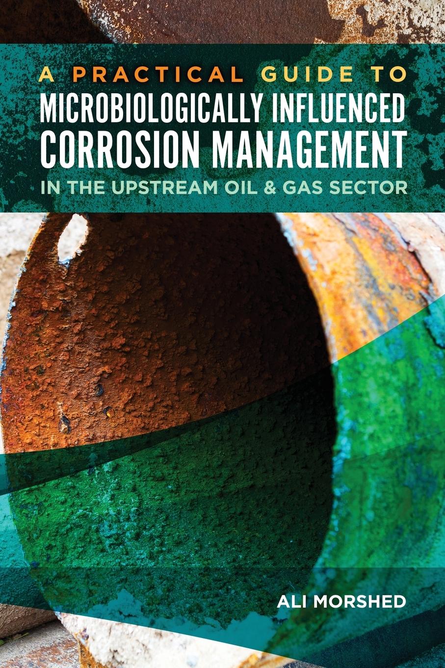 Vorderes Coverbild Microbiologically Influenced Corrosion (MIC) Management in the Upstream Oil and Gas Sector