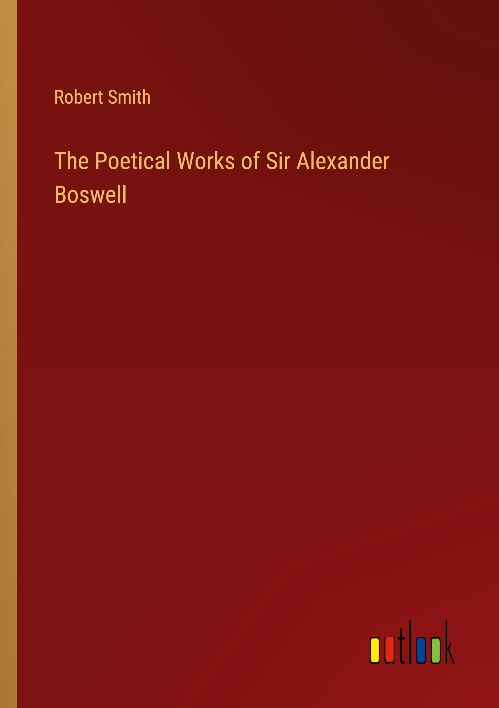 Vorderes Coverbild The Poetical Works of Sir Alexander Boswell