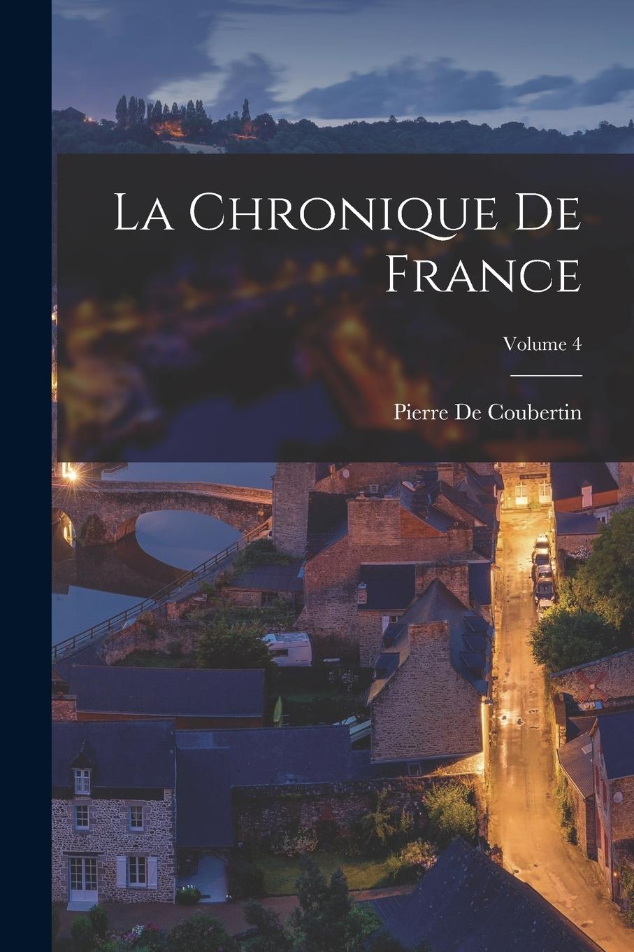 Vorderes Coverbild La Chronique De France; Volume 4