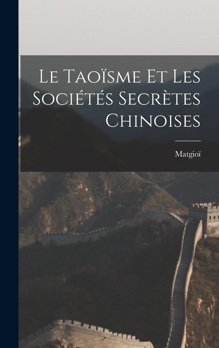 Vorderes Coverbild Le Taoïsme Et Les Sociétés Secrètes Chinoises