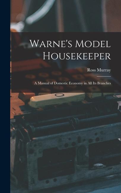 Vorderes Coverbild Warne's Model Housekeeper; a Manual of Domestic Economy in all its Branches