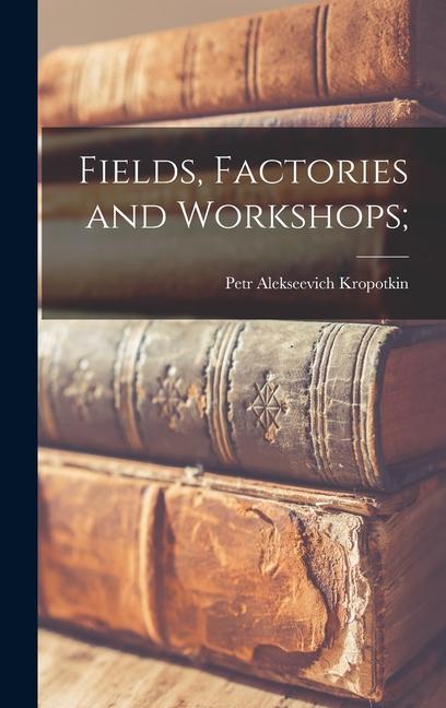 Vorderes Coverbild Fields, Factories and Workshops;