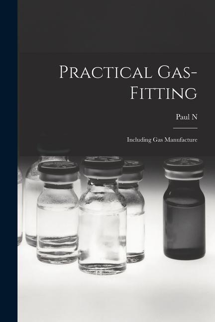 Vorderes Coverbild Practical Gas-fitting; Including gas Manufacture