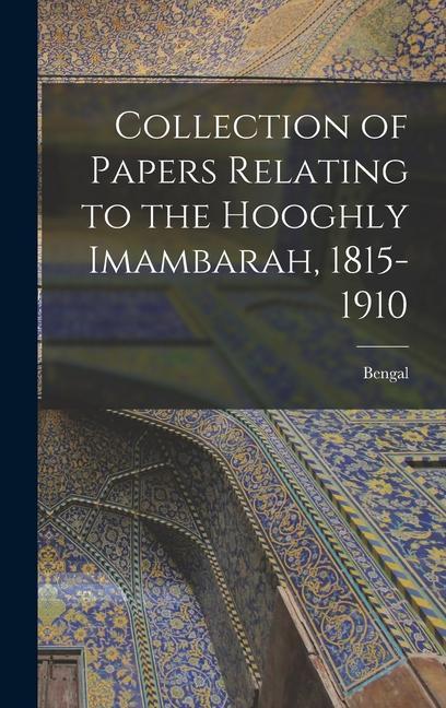 Vorderes Coverbild Collection of Papers Relating to the Hooghly Imambarah, 1815-1910