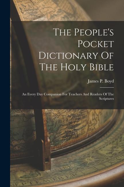 Vorderes Coverbild The People's Pocket Dictionary Of The Holy Bible: An Every Day Companion For Teachers And Readers Of The Scriptures