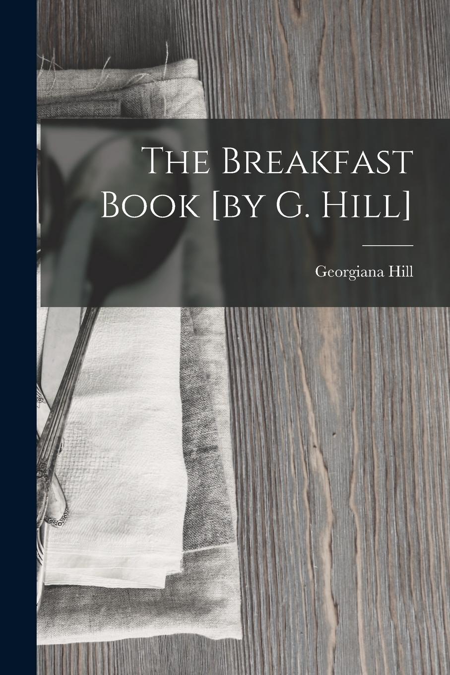 Vorderes Coverbild The Breakfast Book [by G. Hill]
