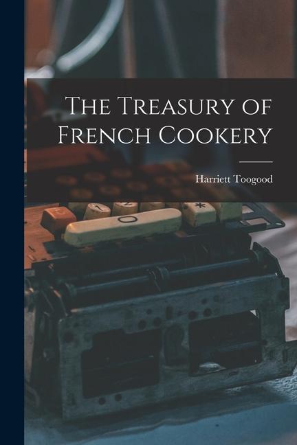 Vorderes Coverbild The Treasury of French Cookery